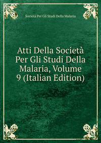 Atti Della Societa Per Gli Studi Della Malaria, Volume 9 (Italian Edition)