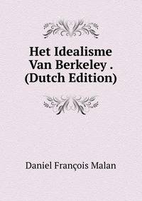 Het Idealisme Van Berkeley . (Dutch Edition)