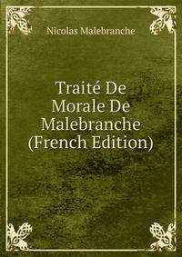 Traite De Morale De Malebranche (French Edition)
