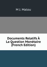 Documents Relatifs A La Question Monetaire (French Edition)