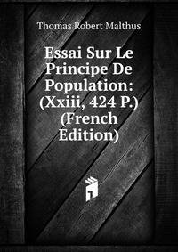 Essai Sur Le Principe De Population: (Xxiii, 424 P.) (French Edition)