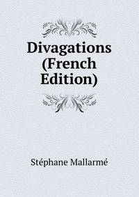 Divagations (French Edition)