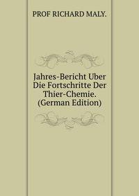 Jahres-Bericht Uber Die Fortschritte Der Thier-Chemie. (German Edition)