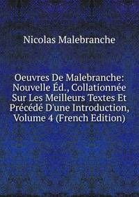 Oeuvres De Malebranche: Nouvelle ?d., Collationn?e Sur Les Meilleurs Textes Et Pr?c?d? D'une Introduction, Volume 4 (French Edition)