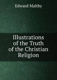 Illustrations of the Truth of the Christian Religion