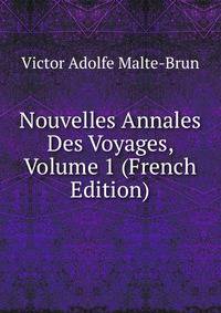 Nouvelles Annales Des Voyages, Volume 1 (French Edition)