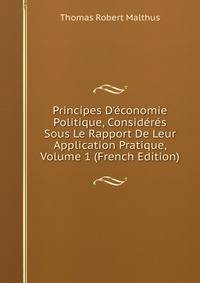 Principes D'?conomie Politique, Consid?r?s Sous Le Rapport De Leur Application Pratique, Volume 1 (French Edition)