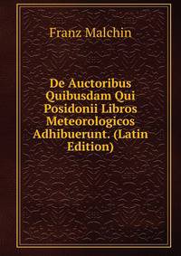 De Auctoribus Quibusdam Qui Posidonii Libros Meteorologicos Adhibuerunt. (Latin Edition)
