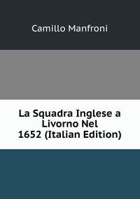 La Squadra Inglese a Livorno Nel 1652 (Italian Edition)