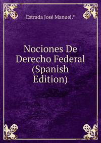 Nociones De Derecho Federal (Spanish Edition)