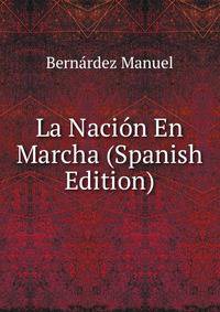 La Nacion En Marcha (Spanish Edition)