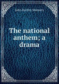 The national anthem; a drama