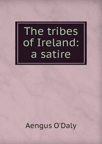 The tribes of Ireland: a satire