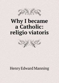Why I became a Catholic: religio viatoris