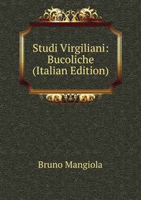 Studi Virgiliani: Bucoliche (Italian Edition)