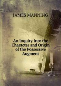An Inquiry Into the Character and Origin of the Possessive Augment