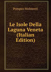 Le Isole Della Laguna Veneta (Italian Edition)