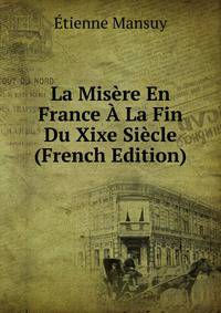 La Misere En France A La Fin Du Xixe Siecle (French Edition)