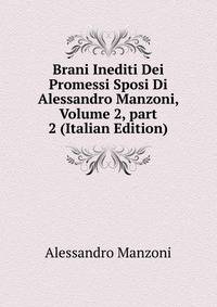 Brani Inediti Dei Promessi Sposi Di Alessandro Manzoni, Volume 2, part 2 (Italian Edition)