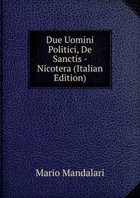 Due Uomini Politici, De Sanctis - Nicotera (Italian Edition)