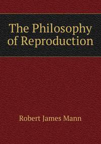 The Philosophy of Reproduction