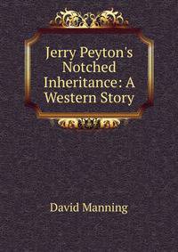 Jerry Peyton's Notched Inheritance: A Western Story