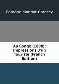 Au Congo (1898): Impressions D'un Touriste (French Edition)