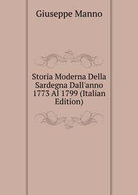 Storia Moderna Della Sardegna Dall'anno 1773 Al 1799 (Italian Edition)
