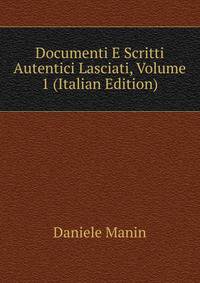 Documenti E Scritti Autentici Lasciati, Volume 1 (Italian Edition)