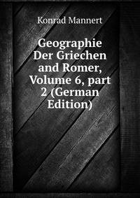 Geographie Der Griechen and Romer, Volume 6, part 2 (German Edition)