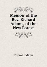 Memoir of the Rev. Richard Adams, of the New Forest