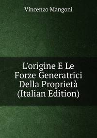 L'origine E Le Forze Generatrici Della Propriet? (Italian Edition)