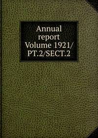 Annual report Volume 1921/PT.2/SECT.2