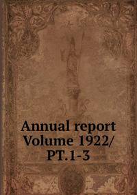 Annual report Volume 1922/PT.1-3