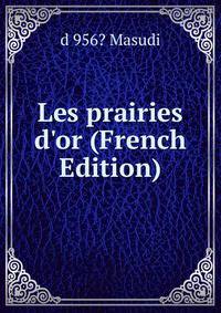 Les prairies d'or (French Edition)