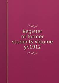 Register of former students Volume yr.1912