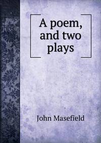 A poem, and two plays