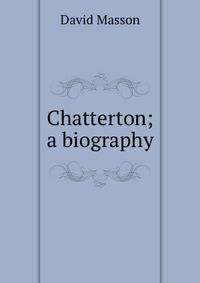 Chatterton; a biography
