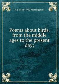 Poems about birds, from the middle ages to the present day;