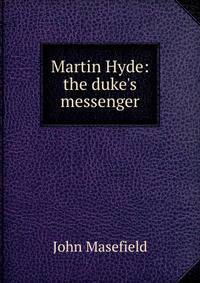 Martin Hyde: the duke's messenger