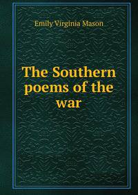 The Southern poems of the war