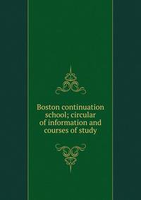 Boston continuation school; circular of information and courses of study