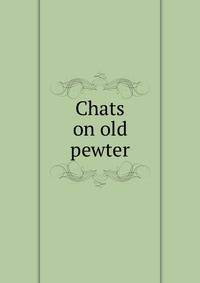 Chats on old pewter