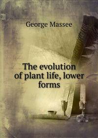The evolution of plant life, lower forms