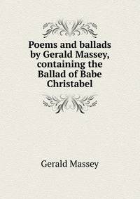 Poems and ballads by Gerald Massey, containing the Ballad of Babe Christabel