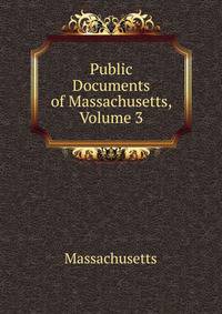 Public Documents of Massachusetts, Volume 3