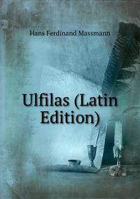 Ulfilas (Latin Edition)