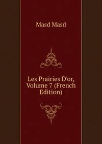 Les Prairies D'or, Volume 7 (French Edition)