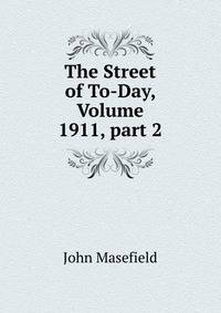 The Street of To-Day, Volume 1911, part 2