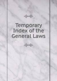 Temporary Index of the General Laws